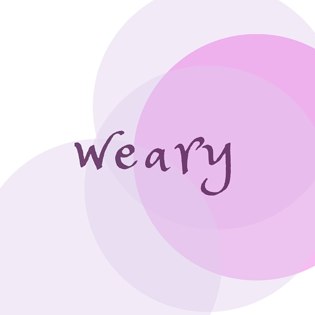 weary